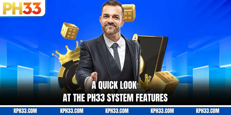 A quick look at the PH33 system features