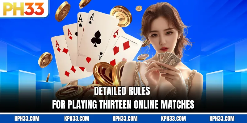 Detailed rules for playing Thirteen Online matches